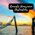 30+ Romantic Honeymoon Ideas for the Whole Year